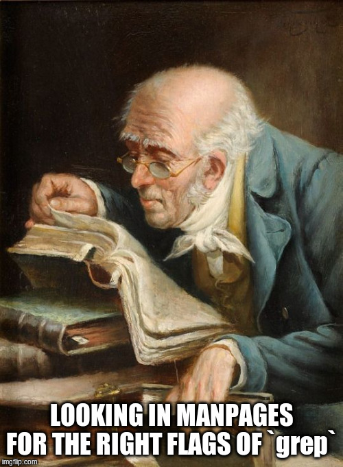 man reading books looking in manpages
for the right flags of grep